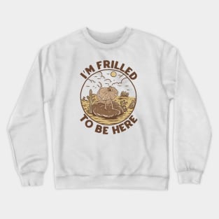 Frilled to be here Crewneck Sweatshirt